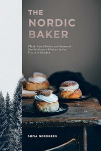 The Nordic Baker - Plant based bakes and seasonal stories from a Kitchen in the heart of Sweden